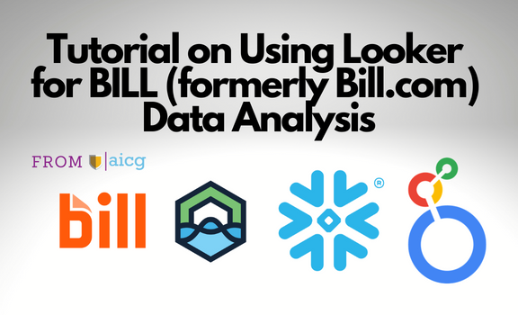 Tutorial on Using Looker for BILL (formerly Bill.com) Data Analysis from AICG